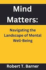 Mind Matters:: Navigating the Landscape of Mental Well-Being 