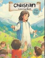 Christian Coloring Book for Kids: Wholesome Faith Based Illustrations Including Jesus, Bible, Children, Families / Coloring Pages for Ages 3-5, 4-8, 6