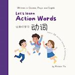 Let's Learn Action Words: A Bilingual Children's Book: Written in Chinese, Pinyin and English That Focuses on Thirty Action Words 