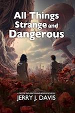 All Things Strange and Dangerous