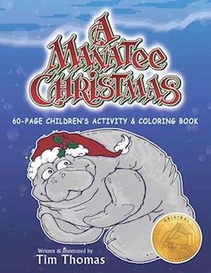 A Manatee Christmas Children's Activity and Coloring Book l 60-Page l Original Illustrations: Nationally Award-Winning Author and Illustrator Tim Thom