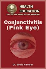 Pink Eye (Conjunctivitis): Types, Symptoms, Causes, Diagnosis, Treatment, Medications, Prevention & Control, Management 