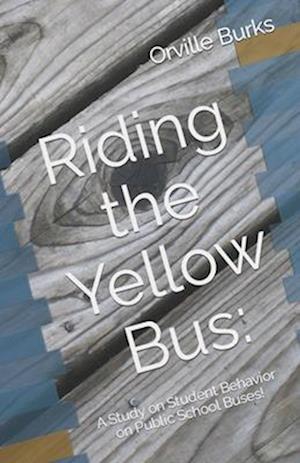 Riding the Yellow Bus:: A Study on Student Behavior on Public School Buses!