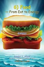 6) Food - From Eat to Energy 