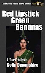 Red Lipstick, Green Bananas: Dark Short Stories 