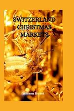 Switzerland Christmas Markets: Exploring the best Christmas Market in Switzerland, know where to buy things, what to buy and how to shop for your Chri