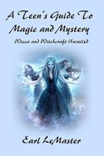 A Teen's Guide to Magic and Mystery: Wicca and Witchcraft Unveiled 