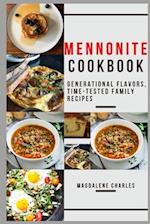 MENNONITE COOKBOOK: Generational Flavors, Time-Tested Family Recipes 