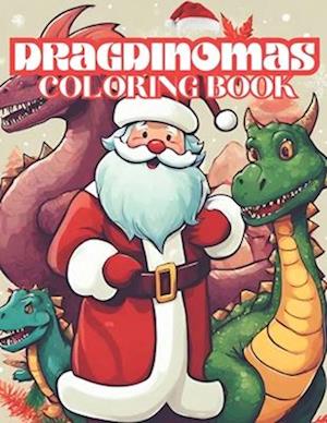 DRAGDINOMAS : A fascinating Christmas coloring book including Santa Claus, dinosaur and dragon