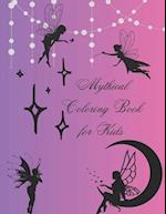 Mythical Coloring Book for Kids: Fantasy Creatures to Color and Explore. 