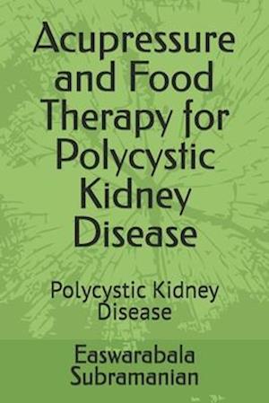 Acupressure and Food Therapy for Polycystic Kidney Disease: Polycystic Kidney Disease