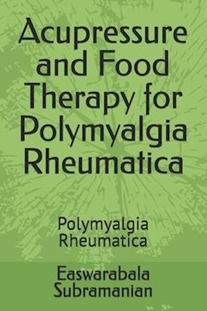 Acupressure and Food Therapy for Polymyalgia Rheumatica: Polymyalgia Rheumatica