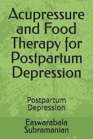 Acupressure and Food Therapy for Postpartum Depression: Postpartum Depression