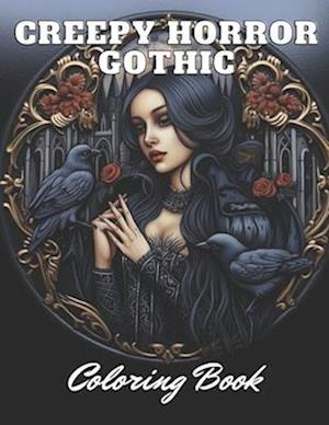 Creepy Horror Gothic Coloring Book: 100+ High-Quality and Unique Coloring Pages for All Ages