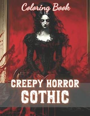 Creepy Horror Gothic Coloring Book: 100+ New and Exciting Designs