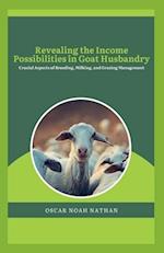Revealing the Income Possibilities in Goat Husbandry: Crucial Aspects of Breeding, Milking, and Grazing Management 