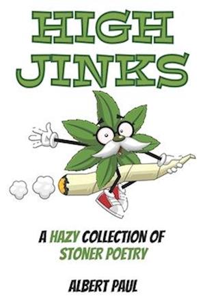 High Jinks: A Hazy Collection of Stoner Poetry