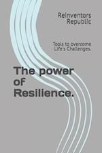 The power of Resilience.: Tools to overcome Life's Challenges. 