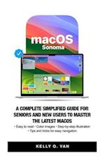 MacOS Sonoma: A Complete Simplified Guide For Seniors And New Users To Master The Latest MacOS. 