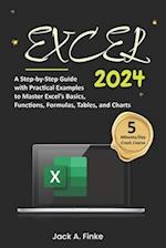 Excel: A Step-by-Step Guide with Practical Examples to Master Excel's Basics, Functions, Formulas, Tables, and Charts 