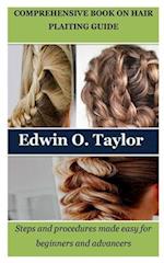 COMPREHENSIVE BOOK ON HAIR PLAITING GUIDE: Steps and procedures made easy for beginners and advancers 