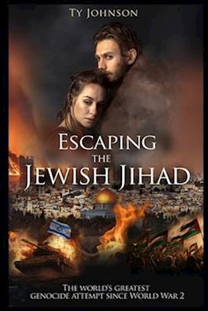 Escaping the Jewish Jihad Story: The world's greatest genocide attempt since World War 2