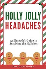 Holly Jolly Headaches: An Empath's Guide to Surviving the Holidays 