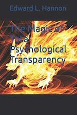 The Magic of Total Psychological Transparency 