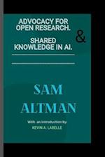 SAM ALTMAN : Advocacy for Open Research and Shared Knowledge in AI 