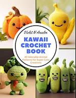 Kawaii Crochet Book: 40 Adorable Animal Patterns for Super Cute Creations 