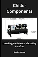 Chiller Components: Unveiling the Science of Cooling Comfort 