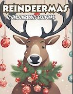 REINDEERMAS : A creative and fascinating reindeer coloring book for all ages 