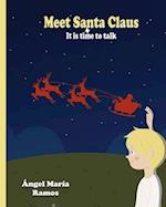 Meet Santa Claus: It is time to talk 