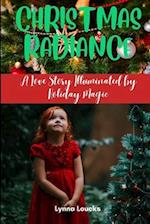 CHRISTMAS RADIANCE: A LOVE STORY ILLUMINATED BY HOLIDAY MAGIC 