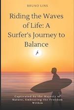 Riding the Waves of Life: A Surfer's Journey to Balance 