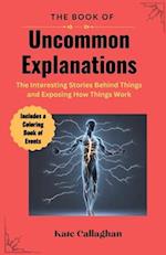The Book of Uncommon Explanations: The interesting stories behind things and exposing how things work 