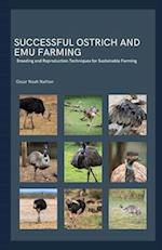 Successful Ostrich and Emu Farming: Breeding and Reproduction Techniques for Sustainable Farming 
