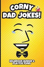 Corny Dad Jokes! : Awesome Stocking Stuffer Filled with Hilarious Humor & Playful Puns! 