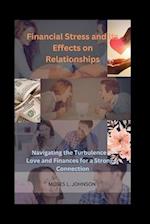 Financial Stress and Its Effects on Relationships: Navigating the Turbulence of Love and Finances for a Stronger Connection 