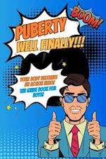 Puberty...well finally!!! Your body becomes an action hero! The guide book for boys!: growing up book for children about the body, social environment,