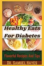 Healthy Eats For Diabetes : Flavorful Recipes And Tips 