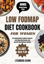 LOW FODMAP DIET COOKBOOK FOR WOMEN: The Comprehensive Guide to Improve your Digestion Disorder and Heal IBS with Delicious Recipes 