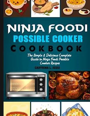 Ninja Foodi Possible Cooker Cookbook: The Simple & Delicious Complete Guide to Ninja Foodi Possible Cooker Recipes