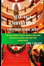MALAGA CHRISTMAS VACATION GUIDE 2023: "Malaga Winter Festive Charm,A Christmas and New Year Showcase In Spain With Must-SeeAttractions(Hidden gems and