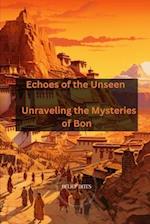 Echoes of the Unseen : Unraveling the Mysteries of Bon 