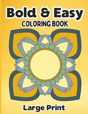 Bold & Easy Coloring Book: Large Print Mandala Floral Patterns with Inspirational Words | Big and Simple for Beginners & Seniors