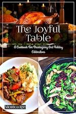 The Joyful Table: A Cookbook For Holiday and Thanksgiving Celebrations 