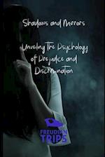 Shadows and Mirrors : Unveiling the Psychology of Prejudice and Discrimination 