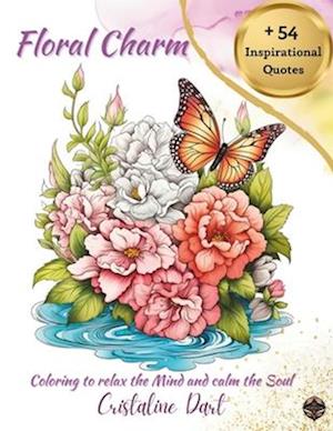 Floral Charm: Coloring to Relax the Mind and calm the Soul | Serene Coloring for Creativity and Inspiration