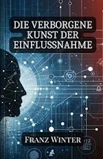 Die verborgene Kunst der Einflussnahme